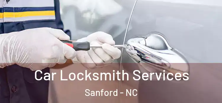  Car Locksmith Services Sanford - NC