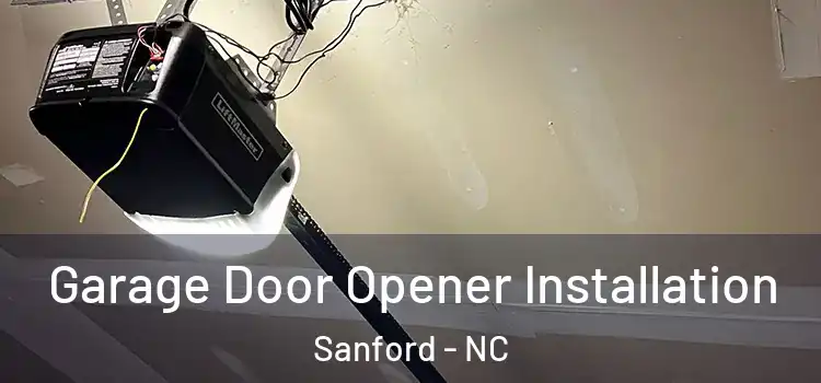  Garage Door Opener Installation Sanford - NC