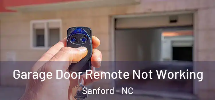  Garage Door Remote Not Working Sanford - NC