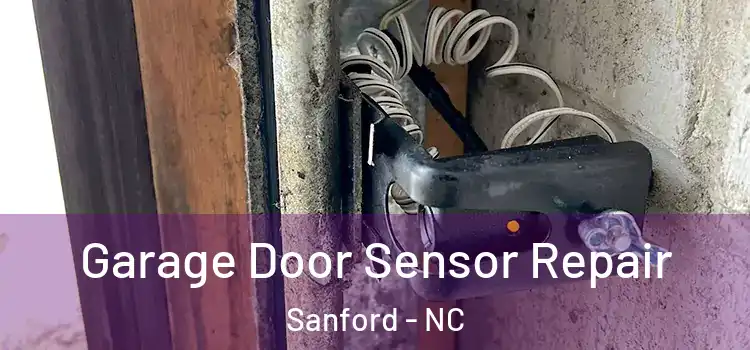 Garage Door Sensor Repair Sanford - NC