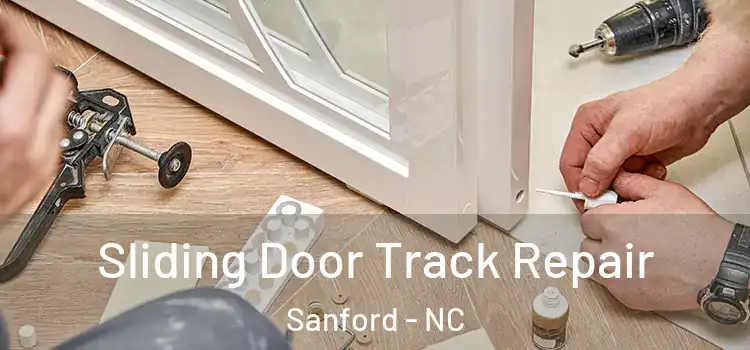 Sliding Door Track Repair Sanford - NC